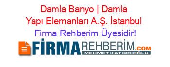 Damla+Banyo+|+Damla+Yapı+Elemanları+A.Ş.+İstanbul Firma+Rehberim+Üyesidir!